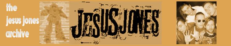 Jesus Jones Archive, clippings, downloads, lyrics, discography, gig guide