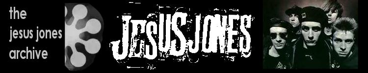 Jesus Jones Archive, clippings, downloads, lyrics, discography, gig guide