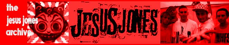 Jesus Jones Archive, clippings, downloads, lyrics, discography, gig guide