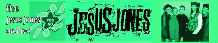 Jesus Jones Archive, clippings, downloads, lyrics, discography, gig guide