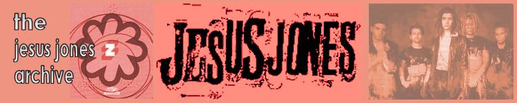 Jesus Jones Archive, clippings, downloads, lyrics, discography, gig guide